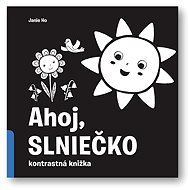 Ahoj, slniečko!: Kontrastná knižka - Duopress Labs; Jannie Ho