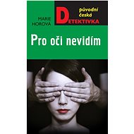 Pro oči nevidím  - Marie Horová