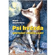 Psí hvězda: Skutečný příběh Lajky - Megan Shepherdová