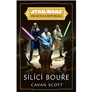 STAR WARS Vrcholná Republika Sílící bouře  - Cavan Scott