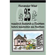 25 veselých historek z Abertam - Alexander Wüst