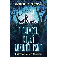 O chlapci, který rozuměl psům  - Gabriela Futová
