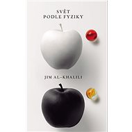 Svět podle fyziky  - Jim Al-Khalili