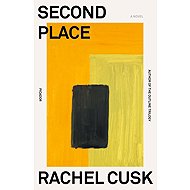 Second Place: A Novel - Rachel Cusk