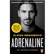 Adrenaline: My Untold Stories - Zlatan Ibrahimovic