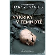 Výkřiky v temnotě  - Darcy Coates