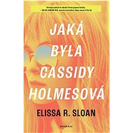 Jaká byla Cassidy Holmesová  - Elissa R. Sloan