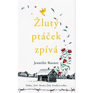 Žlutý ptáček zpívá  - Jennifer Rosner