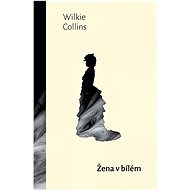 Žena v bílém  - Wilkle Collins