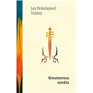 Kreutzerova sonáta  - Lev Nikolajevič Tolstoj