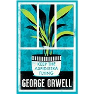 Keep the Aspidistra Flying - George Orwell