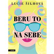 Beru to na sebe  - Lucie Šilhová