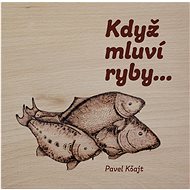Když mluví ryby… - Pavel Kšajt