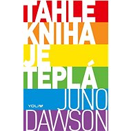 Tahle kniha je teplá  - Juno Dawsonová