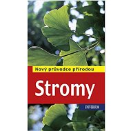Stromy: Nový průvodce přírodou - Roland Spohn; Margot Spohnová