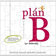 Plán B: 30-dňový manuál zdravého chudnutia - Igor Bukovský
