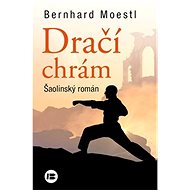 Dračí chrám: Šaolinský román - Bernhard Moestl