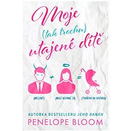 Moje (tak trochu) utajené dítě  - Penelope Bloom