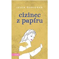 Cizinec z papíru  - Ivica Ďuricová