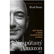 Nespútaný Amazon: Jeff Bezos a zrod globálneho impéria - Brad Stone