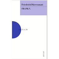 Frank V.: sv. 166 - Friedrich Dürrenmatt