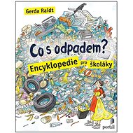 Co s odpadem?: Encyklopedie pro školáky - Gerda Raidt