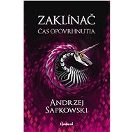 Zaklínač Čas opovrhnutia - Andrzej Sapkowski