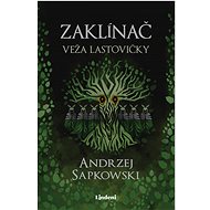 Zaklínač VI Veža lastovičky - Andrzej Sapkowski