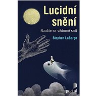 Lucidní snění: Naučte se vědomě snít - Stephen LaBerge