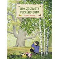 Rok zo života veľkého duba - Gerda Muller