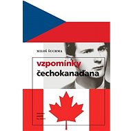 Vzpomínky Čechokanaďana - Miloš Šuchma