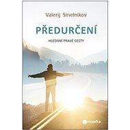 Předurčení: Hledání pravé cesty - Sinelnikov Valerij Vladimírovič