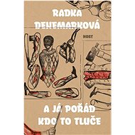 A já pořád kdo to tluče - Radka Denemarková