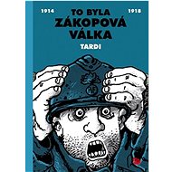 To byla zákopová válka - Jacques Tardi