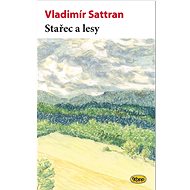 Stařec a lesy - Vladimír Sattran