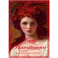 Lady Hamiltonová: Romantický milostný příběh - Alexandre Dumas