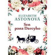 Sen pana Darcyho  - Elizabeth Astonová