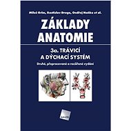 Základy anatomie: 3a. trávicí a dýchací systém - Miloš Grim; Rastislav Druga; Ondřej Naňka