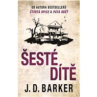 Šesté dítě - J. D. Barker