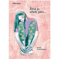 Život je někdy jako… - Iveta Vybíhalová