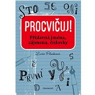 Procvičuj! Přídavná jména, zájmena, číslovky - Lucie Filsaková