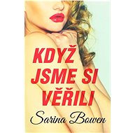Když jsme si věřili - Sarina Bowen