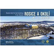 Rosice a okolí z nebe - Milan Paprčka; Marcel Bosnyák