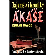 Tajemství kroniky Akáše - Edgar Cayce