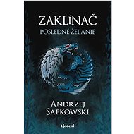 Zaklínač I Posledné želanie - Andrzej Sapkowski