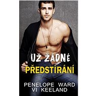 Už žádné předstírání - Penelope Ward; Vi Keeland