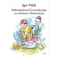 Dobrodružstvá Červeného čipa alebo Kolotoč s Dobšinským - Igor Válek