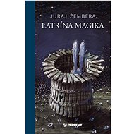 Latrína magika - Juraj Žembera
