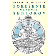 Pokušenie mladých seniorov - Branislav Potančok