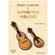 Šperky a ozdoby z papírových proužků - Marie Kielbusová